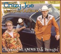 Crazy Joe & the Mad River Outlaws - Chopped, Slammed, & Twangin' lyrics