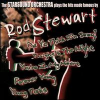 Starsound Orchestra - Plays the Hits Made Famous by Rod Stewart lyrics