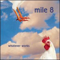 Mile 8 - Whatever Works lyrics