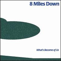8 Miles Down - What's Become of Us lyrics