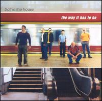 Ball in the House - The Way It Has to Be lyrics