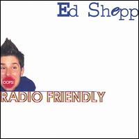 Ed Shepp - Radio Friendly lyrics