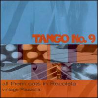 Tango No. 9 - All Them Cats in Ricoleta: Vintage Piazzolla lyrics