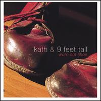 Kath & 9 Feet Tall - Worn Out Shoe lyrics