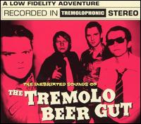 The Tremolo Beer Gut - The Inebriated Sounds of the Tremolo Beer Gut lyrics