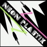 Neon Plastix - Prick Tease/Neon Invasion lyrics