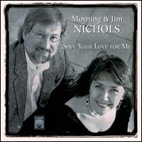 Morning & Jim Nichols - Save Your Love for Me lyrics