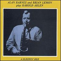 Alan Barnes - Play Harold Arlen: A Sleepin' Bee lyrics
