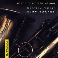 Alan Barnes - If You Could See Me Now lyrics
