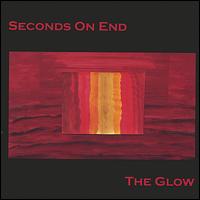 Seconds on End - The Glow lyrics