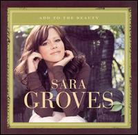 Sara Groves - Add to the Beauty lyrics