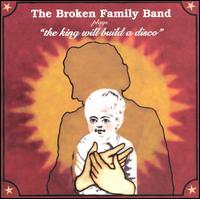 The Broken Family Band - The King Will Build a Disco lyrics