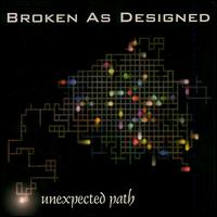 Broken as Designed - Unexpected Path lyrics