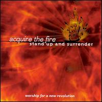 Acquire the Fire - Stand up and Surrender lyrics