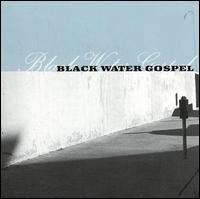 Black Water Gospel - Black Water Gospel lyrics