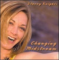 Stacey Knights - Changing Midstream lyrics
