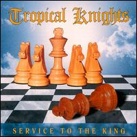 Tropical Knights - Service to the King lyrics