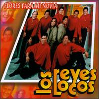Los Reyes Locos - Flores Para Mi Novia lyrics