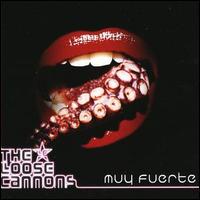 The Loose Cannons - Muy Fuerte lyrics