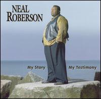 Neal Roberson - My Story My Testimony [live] lyrics