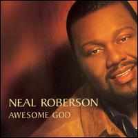 Neal Roberson - Awesome God lyrics