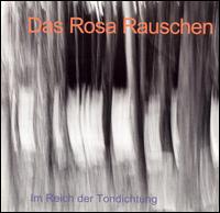 Das Rosa Rauschen - Im Reich Der Tondichtung lyrics