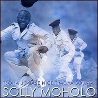 Solly Moholo - Tsoha Jonase Nice Time Ya Bolaya lyrics