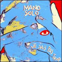 Mano Solo - Je Sais Pas Trop lyrics