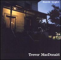 Trevor MacDonald - Porch Light lyrics