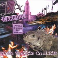 L.A. Carpool - When Worlds Collide lyrics