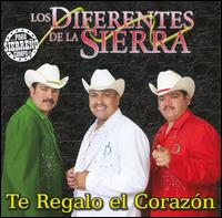 Los Diferentes de la Sierra - Te Regalo el Corazon lyrics