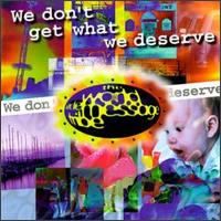 World Wide Message Tribe - We Don't Get What We Deserve lyrics