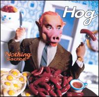 Hog - Nothing Sacred lyrics