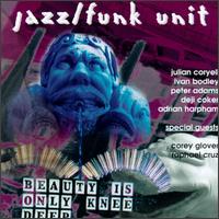 Jazz Funk Unit - Beauty Is Only Knee Deep [live] lyrics