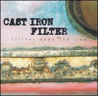 Cast Iron Filter - Further Down the Line lyrics