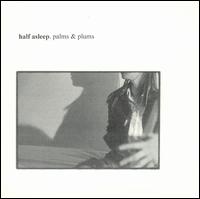 Half Asleep - Palms & Plums lyrics