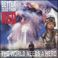 Better Dead Than Red - The World Needs a Hero lyrics