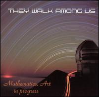 They Walk Among Us - Mathematics, Art in Progress lyrics