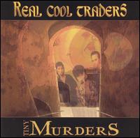 Real Cool Traders - Tiny Murderers lyrics