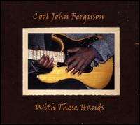 Cool John Ferguson - With These Hands lyrics