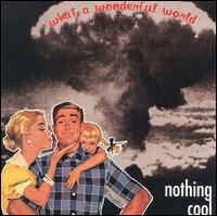 Nothing Cool - What a Wonderful World lyrics