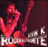 Kevin K - Rockin Roll Dynamite lyrics