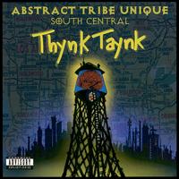 Abstract Tribe Unique - South Central Thynk Taynk lyrics