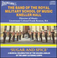 The Band of the Royal Military School of Music Kneller Hall - Sugar & Spice lyrics