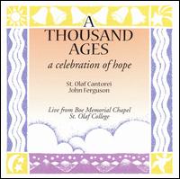 St. Olaf Cantorei - A Thousand Ages: A Celebration of Hope lyrics