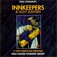 Wild Goose Worship Group - Innkeepers and Light Sleepers lyrics