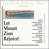 New Adult Faith Choir - Let Mount Zion Rejoice! lyrics