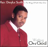 Rev. Dreyfus Smith - Waiting on God lyrics