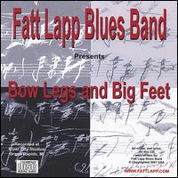Fatt Lapp Blues Band - Bow Legs and Big Feet lyrics