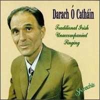 Darach O'Cathain - Traditional Irish Unaccompanied Singing lyrics